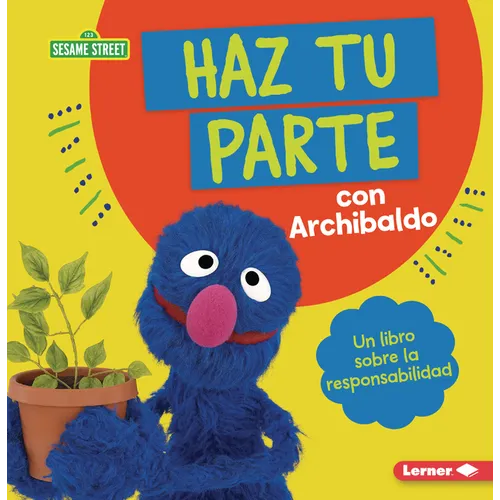 Haz Tu Parte Con Archibaldo (Do Your Part with Grover): Un Libro Sobre La Responsabilidad (a Book about Responsibility) - Paperback