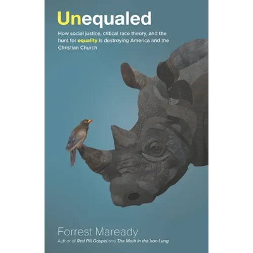 Unequaled: How social justice, critical race theory, and the hunt for equality is destroying America and the Christian Church - Paperback