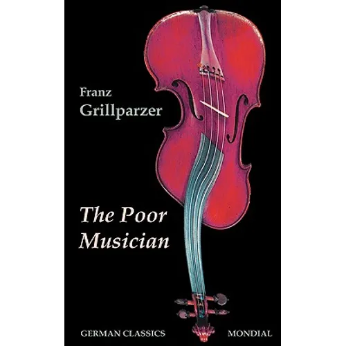 The Poor Musician (German Classics. The Life of Grillparzer) - Paperback