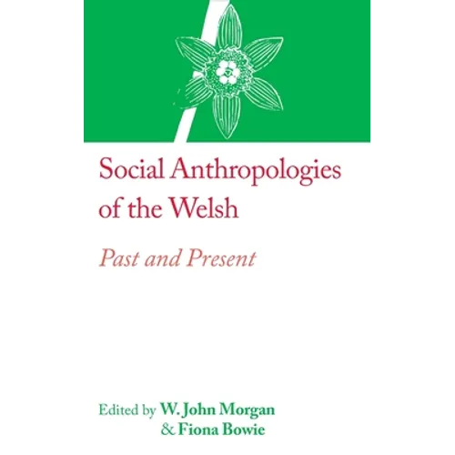 Social Anthropologies of the Welsh: Past and Present - Hardcover