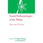 Social Anthropologies of the Welsh: Past and Present - Hardcover