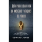 Guía para lidiar con la ansiedad y ataques de pánico: Dos libros que te ayudarán a retomar el control de tu vida - Hardcover