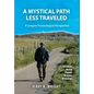 A Mystical Path Less Traveled: A Jungian Psychological Perspective - Journal Notes, Poems, Dreams, and Blessings - Hardcover