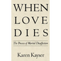 When Love Dies: The Process of Marital Disaffection - Hardcover
