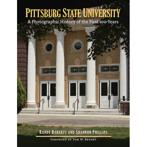 Pittsburg State University: A Photographic History of the First 100 Years - Hardcover
