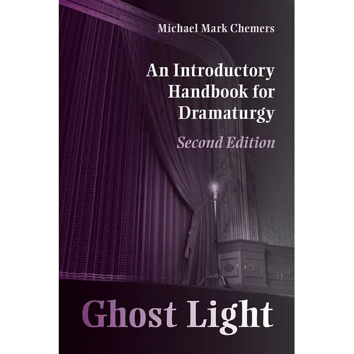 Ghost Light: An Introductory Handbook for Dramaturgy - Paperback