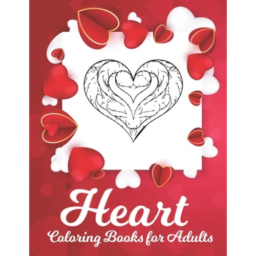 Heart Coloring Book: A Romantic Coloring Book for Adults, Happy Valentine's Day Activity Book - Paperback