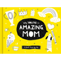 Why You're So Amazing, Mom: A Book Made by Me - Hardcover