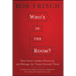 Who's in the Room?: How Great Leaders Structure and Manage the Teams Around Them - Hardcover