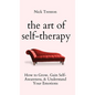 The Art of Self-Therapy: How to Grow, Gain Self-Awareness, and Understand Your Emotions - Hardcover