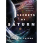 Secrets of Saturn: Decipher Its Messages to Take Control of Your Life - Paperback