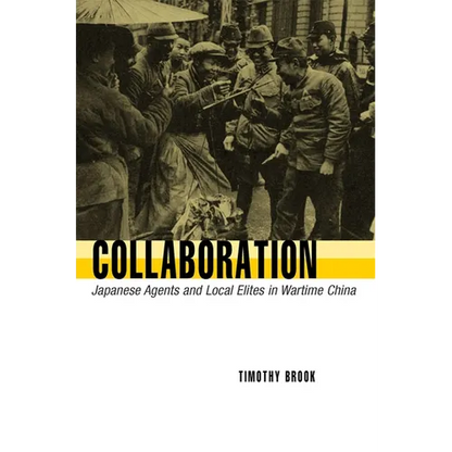 Collaboration: Japanese Agents and Local Elites in Wartime China - Paperback