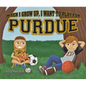 When I Grow Up, I Want to Play for Purdue - Hardcover