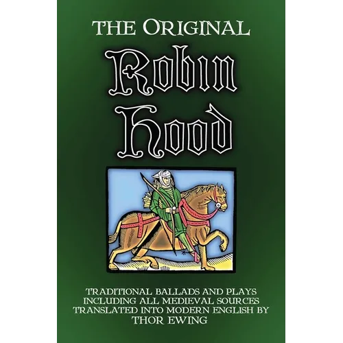 The Original Robin Hood: Traditional ballads and plays, including all medieval sources - Paperback
