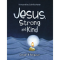 Jesus, Strong and Kind - Hardcover