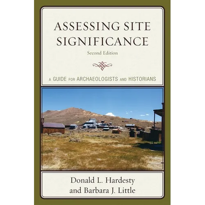 Assessing Site Significance: A Guide for Archaeologists and Historians - Paperback