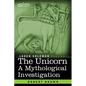 The Unicorn: A Mythological Investigation - Paperback