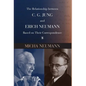The Relationship between C. G. JUNG and ERICH NEUMANN Based on Their Correspondence - Hardcover