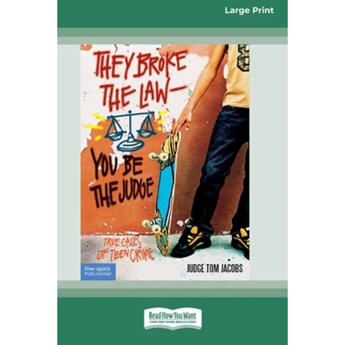 They Broke the Law - You Be the Judge: : True Cases of Teen Crime [Standard Large Print 16 Pt Edition] - Paperback