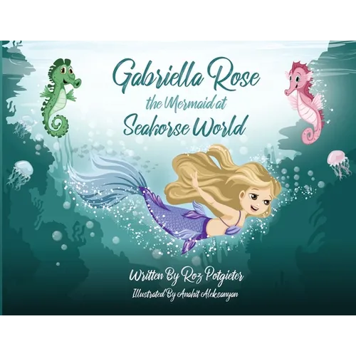 Gabriella Rose the Mermaid at Seahorse World - Paperback
