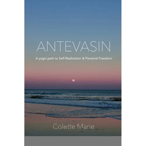 Antevasin: A Yogic Path to Self-Realization & Personal Freedom - Paperback