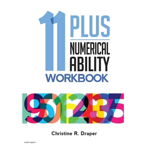 11 Plus Numerical Ability Workbook: A workbook teaching all the maths techniques required for success in all 11 Plus examinations - Paperback