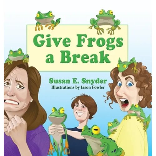 Give Frogs a Break - Hardcover