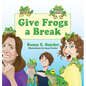 Give Frogs a Break - Hardcover