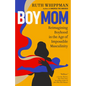 Boymom: Reimagining Boyhood in the Age of Impossible Masculinity - Paperback