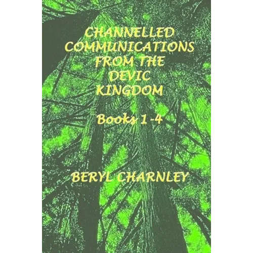 channelled communications from the devic kingdom: books 1-4 - Paperback