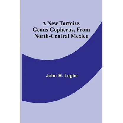 A New Tortoise, Genus Gopherus, From North-central Mexico - Paperback