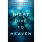 Night Dive to Heaven: The Miraculous Life Changing Experience of Ian McCormack as told to Richard Drebert - Hardcover