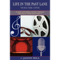 Life in the Past Lane - Volume One - A Look Into Media History Through the Eyes of Those Who Made It! - Paperback