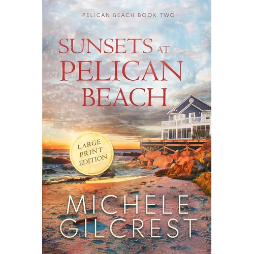 Sunsets At Pelican Beach LARGE PRINT (Pelican Beach Series Book 2) - Paperback