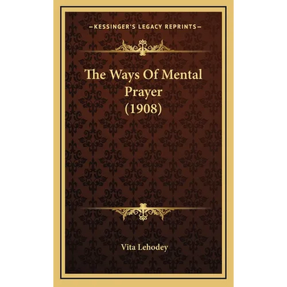 The Ways Of Mental Prayer (1908) - Hardcover