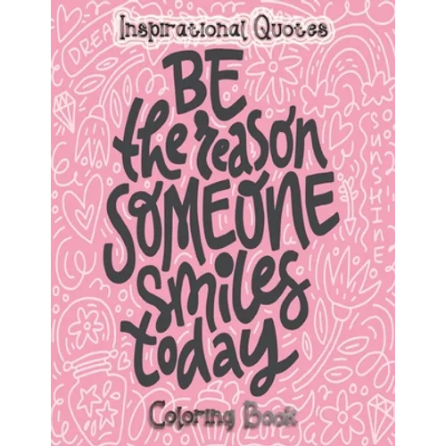 Inspirational Quotes Coloring Book: An Inspirational Coloring Book For Everyone - An Adult Coloring Book with Motivational Sayings and Positive Affirm - Paperback