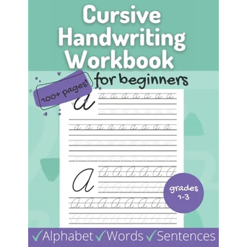 Cursive Handwriting Workbook for Beginners: Beginner Alphabet, Words, Sentences for Grades 1-3 - Includes Coloring, Tracing, Uppercase and Lowercase L - Paperback