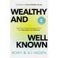 Wealthy and Well-Known: Build Your Personal Brand and Turn Your Reputation Into Revenue - Hardcover