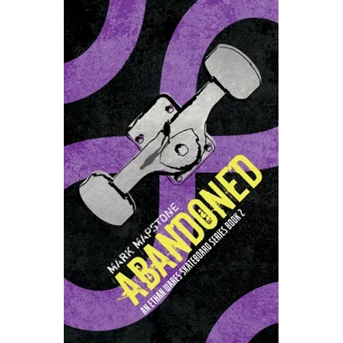 Abandoned: An Ethan Wares Skateboard Series Book 2 - Paperback