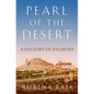 Pearl of the Desert: A History of Palmyra - Hardcover