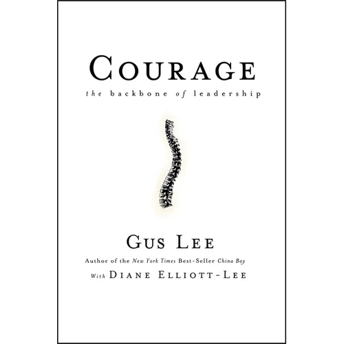 Courage: The Backbone of Leadership - Hardcover