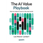 The AI Value Playbook: How to make AI work in the real world - Paperback