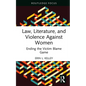 Law, Literature, and Violence Against Women: Ending the Victim Blame Game - Hardcover