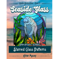 Seaside Glass: Stain Glass Pattern Book - Paperback