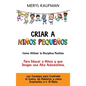 Criar a niños pequeños: Cómo utilizar la disciplina positiva para educar a niños y que tengan una alta autoestima, con consejos para controlar - Hardcover
