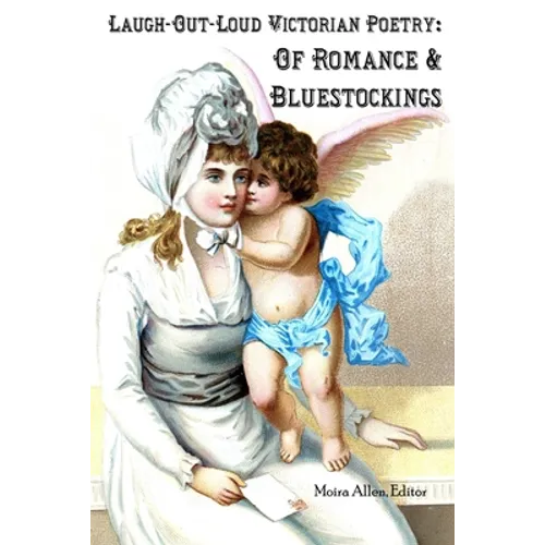 Laugh-Out-Loud Victorian Poetry: Of Romance & Bluestockings - Paperback