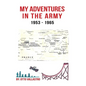 My Adventures in the Army 1953-1965 - Hardcover