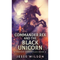 Commander Rex and the Black Unicorn - Hardcover