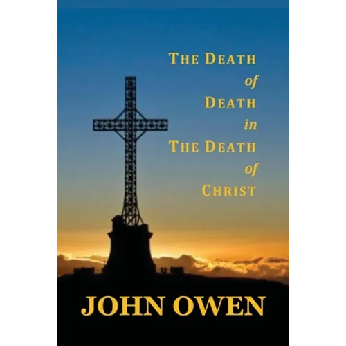 The Death of Death in the Death of Christ - Paperback