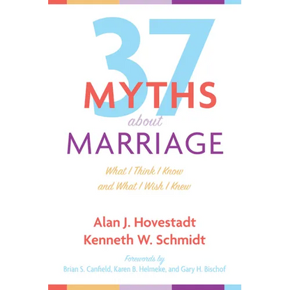 Thirty-Seven Myths about Marriage: What I Think I Know and What I Wish I Knew - Paperback